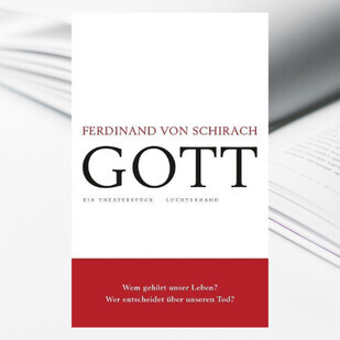 Ferdinand von Schirach - Das neue Theaterst&uuml;ck "GOTT"