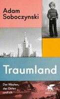 Adam Soboczynski „Traumland Der Westen, der Osten und ich“