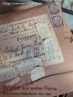 Margot Autenrieth-Kronenthaler stellt vor: "Es grüßt aus weiter Ferne" - Feldpostbriefe 1941-1945