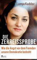 Lamya Kaddor, Die Zerreissprobe (Wie die Angst vor dem Fremden unsere Demokratie bedroht)