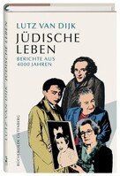Lutz van Dijk: Jüdische Leben - Berichte aus 4000 Jahren