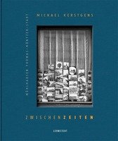 Michael Kerstgens “Zwischenzeiten”