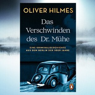 Oliver Hilmes - Das Verschwinden des Dr. M&uuml;he