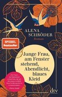 LESUNG FÄLLT AUS!!!! Alena Schröder: Junge Frau, am Fenster stehend, Abendlicht, blaues Kleid