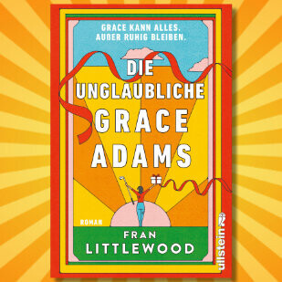 Der gro&szlig;e Frauenroman aus England - "Die unglaubliche Grace Adams"